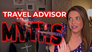 10 Travel Advisor Myths Busted!