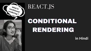 Conditional Rendering in React.js in Hindi | React JS Tutorial for beginners in Hindi