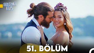 Erkenci Kuş 51. Bölüm (Final)