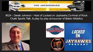 The Jacksonian Episode #024 Derek Johnson Host of Locked On Jayhawks