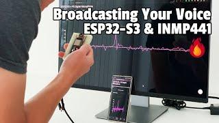 Broadcasting Your Voice with ESP32-S3 & INMP441