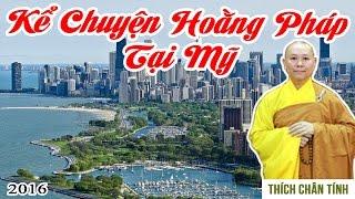 Kể Chuyện Hoằng Pháp Tại Mỹ - Thích Chân Tính 2016