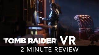 Tomb Raider VR - 2 Minute Review - HTC Vive