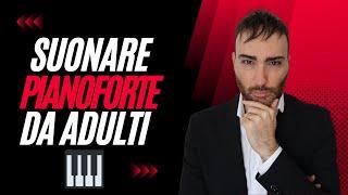 È possibile suonare il Pianoforte Da Adulti? 