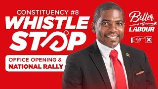 Whistle Stop, Office Openings & National Rally - C8 | St. Kitts-Nevis Labour Party - 8 July, 2022