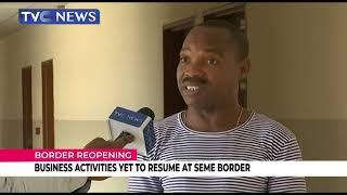 Business Activities Yet To Resume At Seme Border