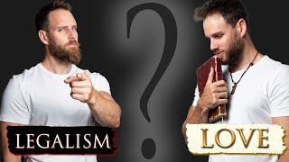 Are you a REAL CHRISTIAN without LOVE? || Legalistic "Christians" struggle with this!