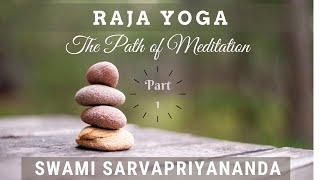 Raja Yoga: The Path of Meditation (Part 1) | Swami Sarvapriyananda