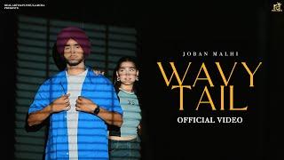 Wavy Tail (Official Video)Joban Malhi | Real Artz | New Punjabi Song 2023 | Latest Punjabi Song 2023