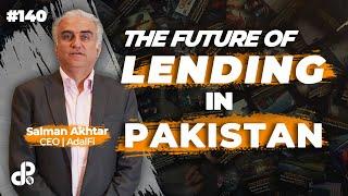 The Future of Lending in Pakistan | Salman Akhtar, CEO | AdalFi | Podcast #140