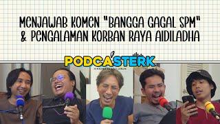 PodcaSTERK S4E23 | MENJAWAB KOMEN “BANGGA GAGAL SPM” & PENGALAMAN KORBAN RAYA AIDILADHA