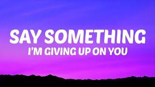 Say Something I'm Giving Up On You (Lyrics) A Great Big World & Christina Aguilera