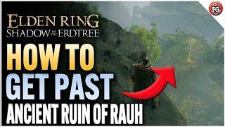 How To Get Past Ancient Ruin of Rauh Quick Guide | Elden Ring: Shadow of the Erdtree