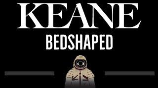 Keane • Bedshaped (CC)  [Karaoke] [Instrumental Lyrics]