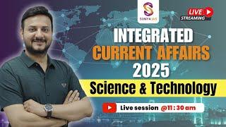 Science & Technology | Integrated Current Affairs 2025 | Prelims + Mains | UPSC CSE 2025 | Sunya IAS