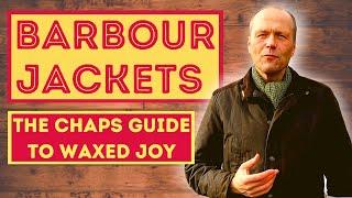 BARBOUR JACKET REVIEW - THE CHAP'S GUIDE TO WAXED JACKET JOY