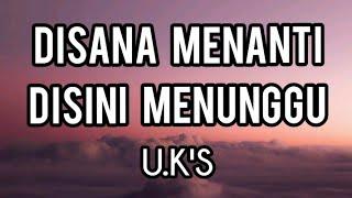 Di Sana Menanti Di Sini Menunggu - U.K'S (Lirik)