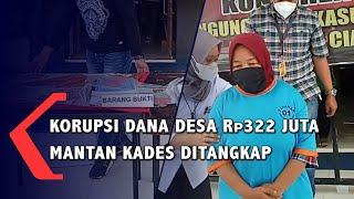 Korupsi Dana Desa Rp 322 Juta Mantan Kades Ditangkap