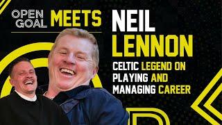 NEIL LENNON | Open Goal Meets... Celtic Legend Incredible Chat On Playing & Managing Career