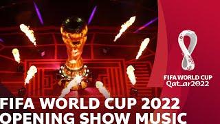 FIFA WORLD CUP OPENING SHOW MUSIC | FIFA WORLD CUP 2022 | OFFICIAL THEME