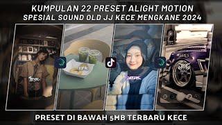 KUMPULAN 22 PRESET JJ ALIGHT MOTION SPESIAL JJ KECE SOUND OLD NEW STYLE 2024 | PRESET DI BAWAH 5 MB