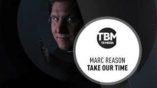 Marc Reason - Take Our Time (Official)