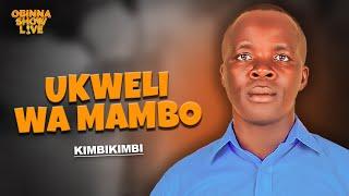 OBINNA SHOW LIVE: UKWELI WA MAMBO  - Kimbikimbi