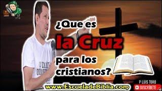 ¿Que es la Cruz para el cristiano ? - P LUIS TORO