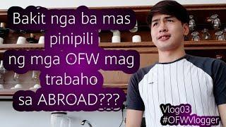 Anu nga bang mga dahilan bakit mas pinipili ng mga OFW ang mag trabaho sa ibang bansa? #Vlog03