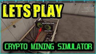 Lets Play CRYPTO MINING SIMULATOR Part 1 / This Game Is Pretty Fun