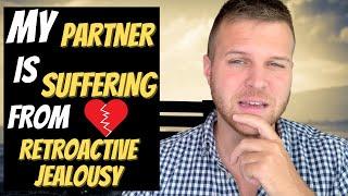 Does Your Partner Suffer from Retroactive Jealousy? | WATCH THIS!