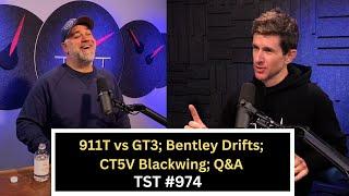 Reviewed: 911T, CT5V Blackwing, Bentley CGT - TST Podcast #974