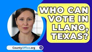 Who Can Vote In Llano, Texas? - CountyOffice.org