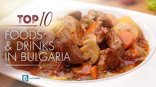 Top 10 Traditional Foods and Drinks in Bulgaria | Discover the Delicious Flavors and Rich Culture