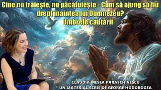 Cine nu trăiește, nu păcătuiește * Cum să ajung să fiu drept înaintea lui Dumnezeu? Umbrele căutării