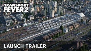 Transport Fever 2 - Launch Trailer