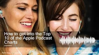 How to get into the Top 10 of the Apple Podcast Charts