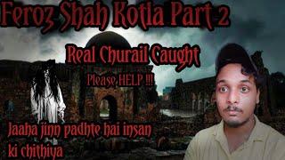 Feroz Shah Kotla Part -2 | Jaaha Jin Padhte Hai Insano Ki Chithiya | Real Ghost Caught