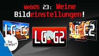 LG CS, C2 & G2: MEINE Bildeinstellungen für das WebOS 23-Update! (Ab 13.30.56)