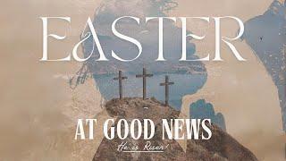 Easter Sunday at Good News Church