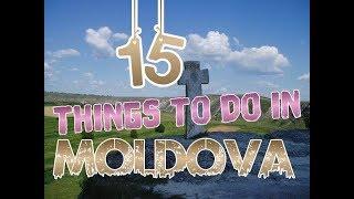 Top 15 Things To Do In Moldova