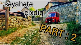 Səyahətə çıxdıq part 2