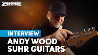 A History of Suhr Guitars with Andy Wood