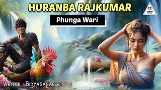 HURANBA RAJKUMAR || Phunga Wari