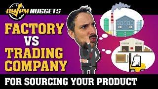 Should You Use a Factory or Trading Company for Sourcing Your Product?