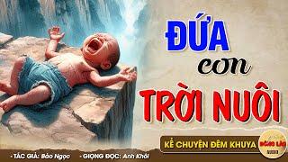 Câu chuyện lay động triệu trái tim ĐỨA CON TRỜI NUÔI - Đọc Truyện Đêm Khuya #doctruyendemk