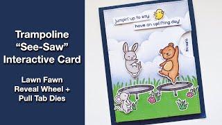 Trampoline "See-Saw" Interactive Card || Lawn Fawn Reveal Wheel + Pull Tab Dies