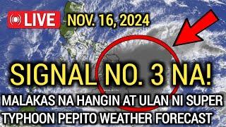 ️ALERT: SIGNAL NO. 3 NA! SUPER TYPHOON "PEPITO" MALAKAS ITO! WEATHER FORECAST TODAY| NOV. 16, 2024