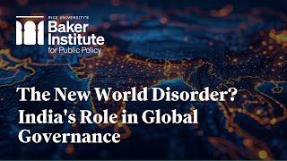 The New World Disorder? India’s Role in Global Governance