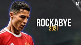 Cristiano Ronaldo - Rockabye - Crazy skills & goals • 2021